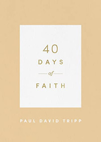 40 Days of Faith by Paul David Tripp, 9781433574252