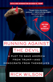 Running Against the Devil (A Plot to Save America from Trump--and Democrats from Themselves) - 9780593137604 by Rick Wilson, 9780593137604