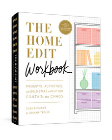 The Home Edit Workbook (Prompts, Activities, and Gold Stars to Help You Contain the Chaos) by Clea Shearer, Joanna Teplin, 9780593139820