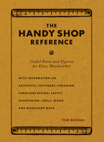 The Handy Shop Reference (Useful Facts and Figures for Every Woodworker) by Tom Begnal, 9781440354809