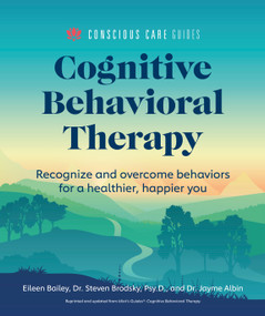 Cognitive Behavioral Therapy (Recognize and Overcome Behaviors for a Healthier, Happier You) by Dr. Jayme Albin, Eileen Bailey, Steven Brodsky, 9781615649853