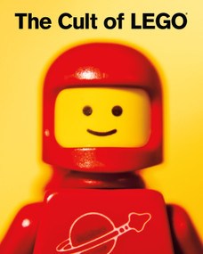 The Cult of LEGO® by John Baichtal, Joe Meno, 9781593273910