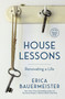 House Lessons (Renovating a Life) - 9781632173867 by Erica Bauermeister, 9781632173867