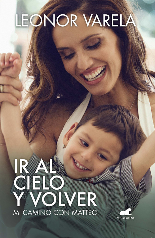 Ir al cielo y volver. Mi camino con Matteo / To Heaven and back. My journey with Matteo (Spanish Edition) by Leonor Varela, 9781644732663
