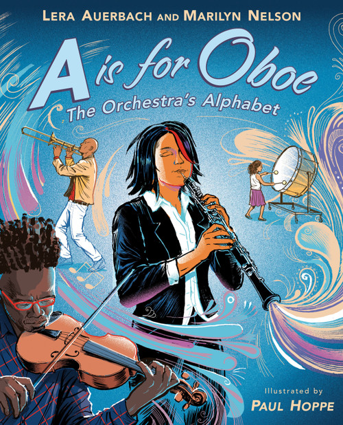 A is for Oboe: The Orchestra's Alphabet by Lera Auerbach, Marilyn Nelson, Paul Hoppe, 9780525553779