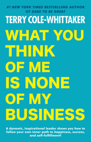 What You Think of Me Is None of My Business - 9780593333075 by Terry Cole-Whittaker, 9780593333075