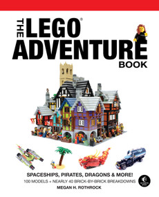 The LEGO Adventure Book, Vol. 2 (Spaceships, Pirates, Dragons & More!) by Megan H. Rothrock, 9781593275129