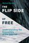 The Flip Side of Free (Understanding the Economics of the Internet) by Michael Kende, 9780262045650