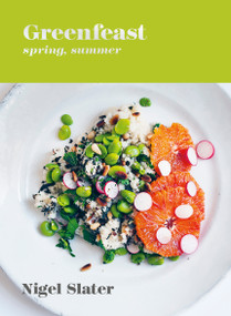 Greenfeast: Spring, Summer ([A Cookbook]) by Nigel Slater, 9781984858719