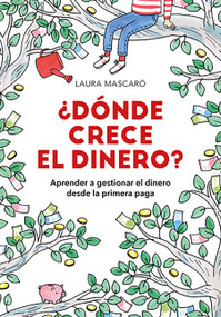 ¿Dónde crece el dinero? / Where Does Money Grow? (Spanish Edition) by Laura Mascaro, 9781644732670