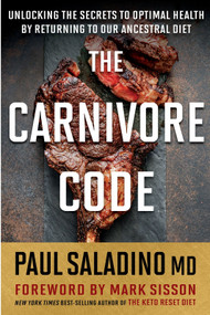 The Carnivore Code (Unlocking the Secrets to Optimal Health by Returning to Our Ancestral Diet) by Paul Saladino, 9780358469971