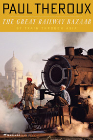 The Great Railway Bazaar by Paul Theroux, 9780618658947