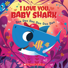 I Love You, Baby Shark: Doo Doo Doo Doo Doo Doo (A Baby Shark Book) by John John Bajet, 9781338606348