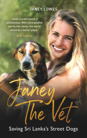 Janey the Vet (Saving Sri Lanka's Street Dogs) by Janey Lowes, 9781789291995