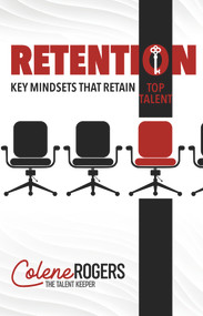 Retention (Key Mindsets that Retain Top Talent) by Colene Rogers, 9781951492977