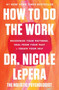 How to Do the Work (Recognize Your Patterns, Heal from Your Past, and Create Your Self) by Dr. Nicole LePera, 9780063012097