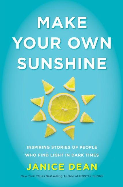 Make Your Own Sunshine (Inspiring Stories of People Who Find Light in Dark Times) by Janice Dean, 9780063027954