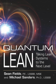 Quantum Lean (Taking Lean Systems to the Next Level) by Sean Fields, Michael Sanders, 9781604271751
