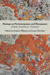 Musings on Perimenopause and Menopause (Identity, Experience, Transition.) by Heather Dillaway, Laura Wershle, 9781772582857