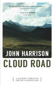 Cloud Road (A Journey through the Inca Heartland) - 9781913640064 by John Harrison, 9781913640064