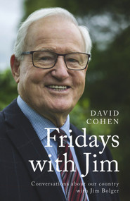 Fridays with Jim (Conversations about our country with Jim Bolger) by David Cohen, 9780995123021