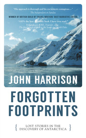 Forgotten Footprints (Lost Stories in the Discovery of Antarctica) - 9781913640071 by John Harrison, 9781913640071