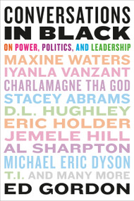 Conversations in Black (On Power, Politics, and Leadership) - 9780316533225 by Ed Gordon