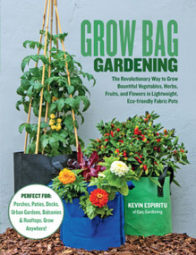 Grow Bag Gardening by Kevin Espiritu, 9780760368688
