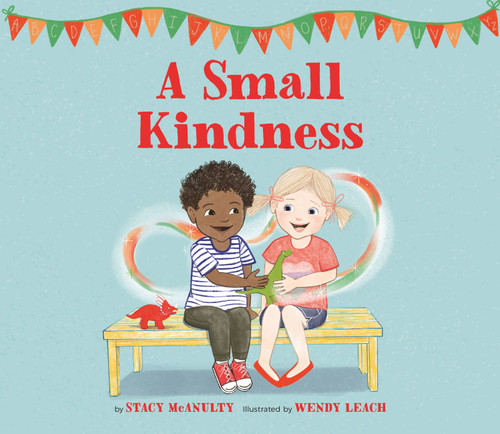 A Small Kindness by Stacy McAnulty, Wendy Leach, 9780762495221