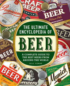 The Ultimate Encyclopedia of Beer (A Complete Guide to the Best Beers from Around the World) - 9780785838838 by Bill Yenne, 9780785838838