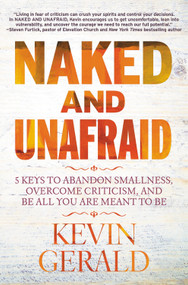 Naked and Unafraid (5 Keys to Abandon Smallness, Overcome Criticism, and Be All You Are Meant to Be) - 9781546038931 by Kevin Gerald