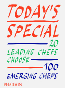 Today's Special (20 Leading Chefs Choose 100 Emerging Chefs) by Phaidon Editors, 9781838661359