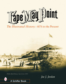 Cape May Point (The Illustrated History from 1875 to the Present) by Joe Jordan, 9780764318306
