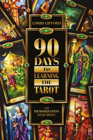 90 Days to Learning the Tarot (No Memorization Required!) by Lorri Gifford, 9780764347740