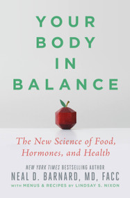 Your Body in Balance (The New Science of Food, Hormones, and Health) - 9781538747438 by Neal D Barnard, MD, Lindsay S Nixon, 9781538747438