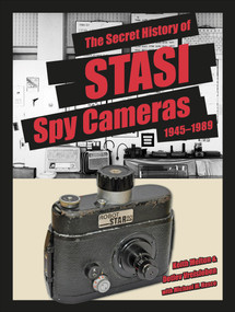 The Secret History of STASI Spy Cameras (1950-1990) by H. Keith Melton, Michael M. Hasco, Detlev Vreisleben, 9780764360459