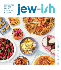 Jew-Ish: A Cookbook (Reinvented Recipes from a Modern Mensch) by Jake Cohen, 9780358353980