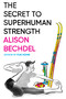 The Secret to Superhuman Strength by Alison Bechdel, 9780544387652
