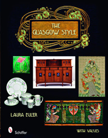 The Glasgow Style (Artists in the Decorative Arts, Circa 1900) by Laura Euler, 9780764330445