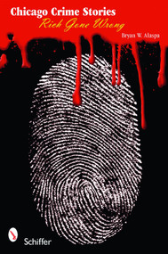 Chicago Crime Stories (Rich Gone Wrong) by Bryan W. Alaspa, 9780764331145