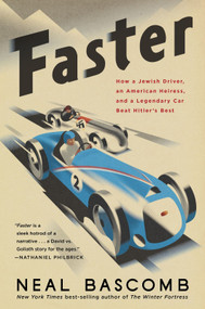 Faster (How a Jewish Driver, an American Heiress, and a Legendary Car Beat Hitler's Best) - 9780358508120 by Neal Bascomb, 9780358508120