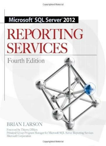Microsoft SQL Server 2012 Reporting Services 4/E by Brian Larson, 9780071760478