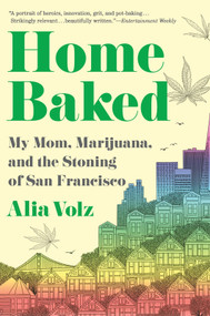 Home Baked (My Mom, Marijuana, and the Stoning of San Francisco) - 9780358505020 by Alia Volz, 9780358505020