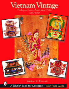 Vietnam Vintage (Antiques from Southeast Asia, 1900-1950) by William C. Mitchell, 9780764319587