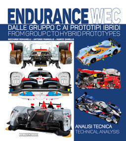 Endurance WEC (Dalle Gruppo C ai prototipi ibridi/ From Group C to Hybrid prototypes) by Ricardo Romanelli, Antonio Pannullo, Marco Zanello, 9788879118125