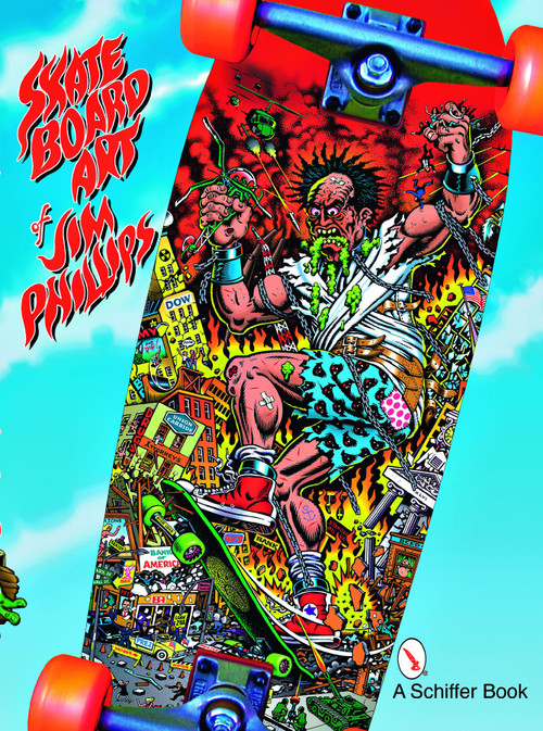 The Skateboard Art of Jim Phillips by Jim Phillips, 9780764328077