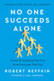 No One Succeeds Alone (Learn Everything You Can from Everyone You Can) by Robert Reffkin, 9780358454618
