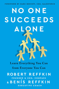 No One Succeeds Alone (Learn Everything You Can from Everyone You Can) by Robert Reffkin, Benis Reffkin, 9780358454618