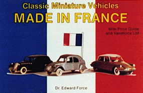 Classic Miniature Vehicles (Made In France) by Edward Force, 9780887403163