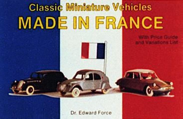 Classic Miniature Vehicles (Made In France) by Edward Force, 9780887403163